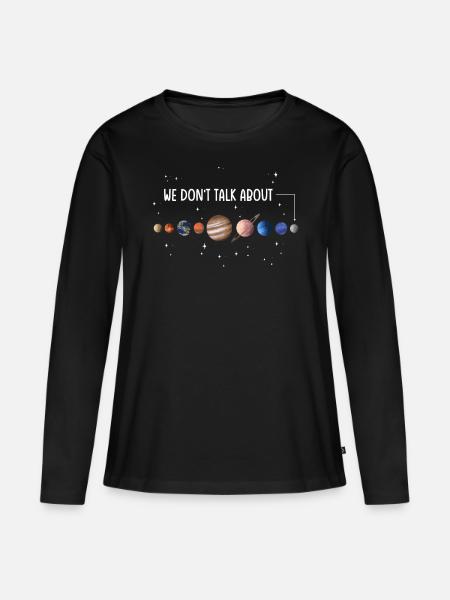 Wir Reden Nicht Über Pluto,Planeten, Pluto - Frauen Premium Bio Langarmshirt - Schwarz