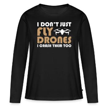 Drone Pilot I Don't Just Fly Drones I Crash Them T - Frauen Premium Bio Langarmshirt - Schwarz - Vorne - Julia (174cm)
