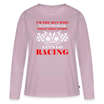 Man Who Wants To Hear Those Three Words Let's Go R - Women's Premium Organic Long Sleeve Shirt - dusky pink - Front - Julia (174cm)