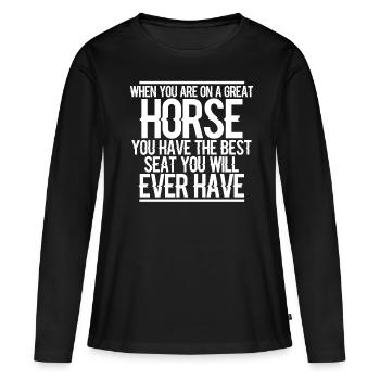 If you're sitting on a great horse, you have - Women's Premium Organic Long Sleeve Shirt - black - Front - Julia (174cm)