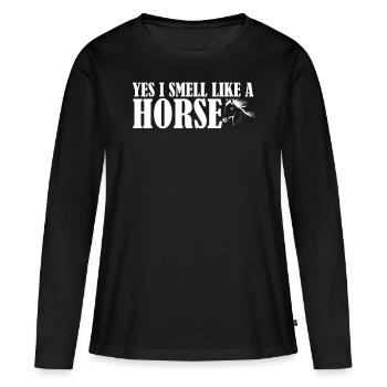Yes, I smell like a horse - - Women's Premium Organic Long Sleeve Shirt - black - Front - Julia (174cm)