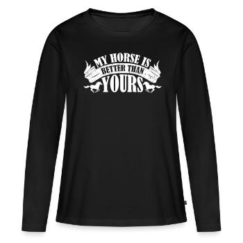 My horse is better than yours - - Women's Premium Organic Long Sleeve Shirt - black - Front - Julia (174cm)