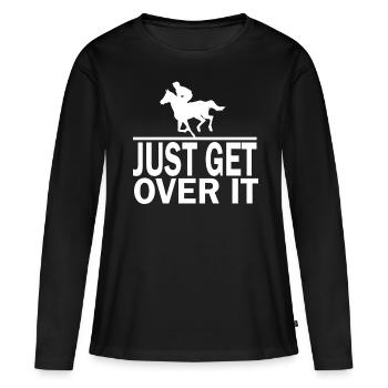 Just get over it - - Women's Premium Organic Long Sleeve Shirt - black - Front - Julia (174cm)