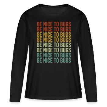 Be Nice To Bugs Entomologist Bugs Lover Bugs Colle - Frauen Premium Bio Langarmshirt - Schwarz - Vorne - Julia (174cm)