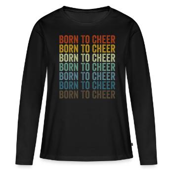 Born To Cheer Cheer Squad - Frauen Premium Bio Langarmshirt - Schwarz - Vorne - Julia (174cm)