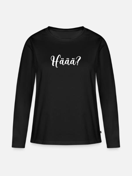 Häää? Hä Sprache Deutsch Platt Plattdeutsch - Frauen Premium Bio Langarmshirt - Schwarz