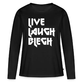 Live Laugh Blegh Heavy Metal Metalcore - T-shirt manches longues Premium bio Femme - noir - Devant - Julia (174cm)