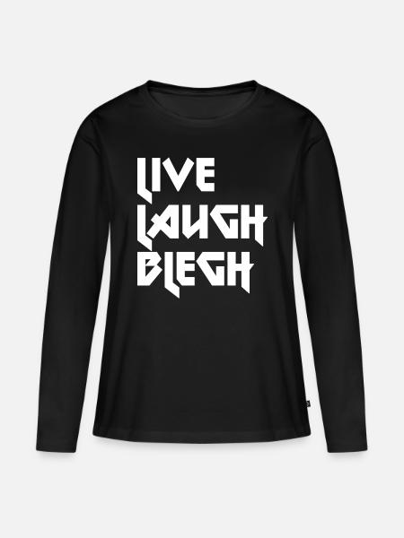 Live Laugh Blegh Heavy Metal Metalcore - Ekologisk långärmad premium-T-shirt dam - svart