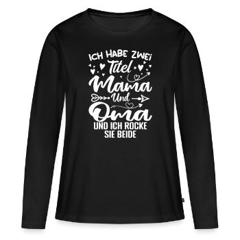 Ich Habe Zwei Titel Mama Und Oma - Frauen Premium Bio Langarmshirt - Schwarz - Vorne - Julia (174cm)