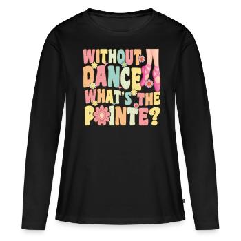 Groovy Ballerine Ballet Danseuse Quel est le Point - T-shirt manches longues Premium bio Femme - noir - Devant - Julia (174cm)