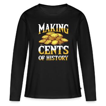 Making cents of history für einen Münzsammler - Frauen Premium Bio Langarmshirt - Schwarz - Vorne - Julia (174cm)