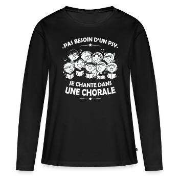 Pas besoin d'un Psy ... Je chante dans une Chorale - T-shirt manches longues Premium bio Femme - noir - Devant - Julia (174cm)