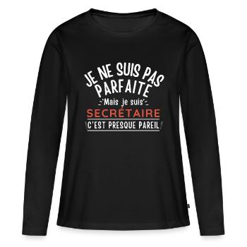 Je ne suis pas parfaite mais je suis SECRÉTAIRE - T-shirt manches longues Premium bio Femme - noir - Devant - Julia (174cm)