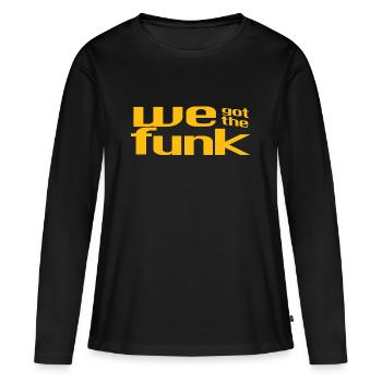 Funk T-Shirt - We Got The Funk - Women's Premium Organic Long Sleeve Shirt - black - Front - Julia (174cm)