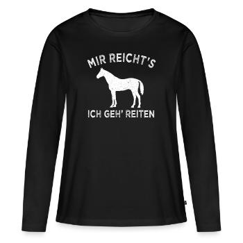 Mir Reichts Ich geh Reiten | Lustiger Pferdespruch - Frauen Premium Bio Langarmshirt - Schwarz - Vorne - Julia (174cm)