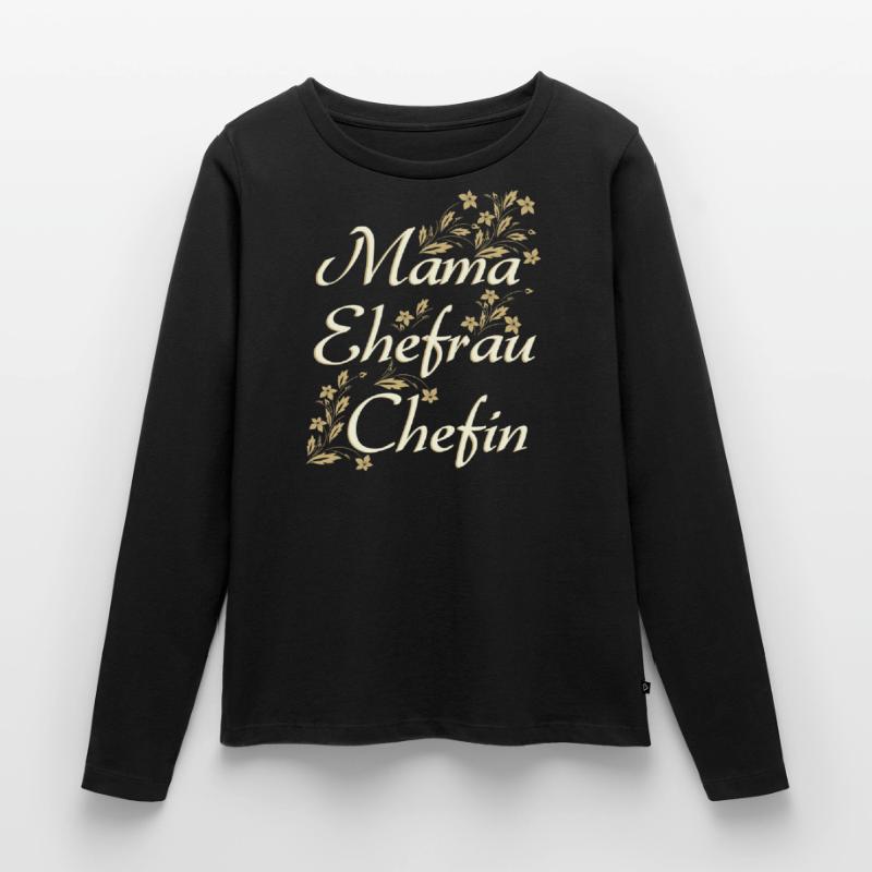 MAMA EHEFRAU CHEFIN - Geschenk Ehefrau Frauen Premium Bio Langarmshirt