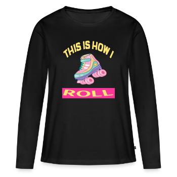 C'est comme ça que je roule Rollerskates Rollerskating - T-shirt manches longues Premium bio Femme - noir - Devant - Julia (174cm)