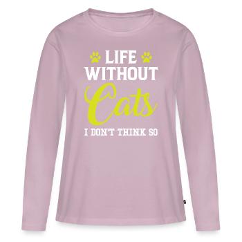 Life without Cats, I don't think so - Women's Premium Organic Long Sleeve Shirt - dusky pink - Front - Julia (174cm)