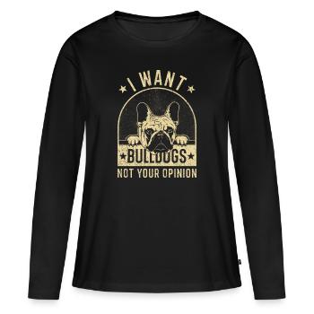 Bulldog Buldogge Bulldogs Spruch lustig - Frauen Premium Bio Langarmshirt - Schwarz - Vorne - Julia (174cm)