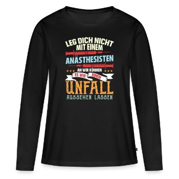 Leg dich nicht mit einem Anästhesisten an Unfall - Frauen Premium Bio Langarmshirt - Schwarz - Vorne - Julia (174cm)