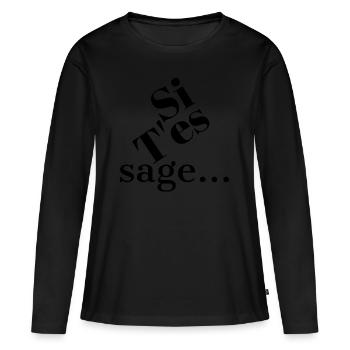 SI T'ES SAGE... - T-shirt manches longues Premium bio Femme - noir - Devant - Julia (174cm)