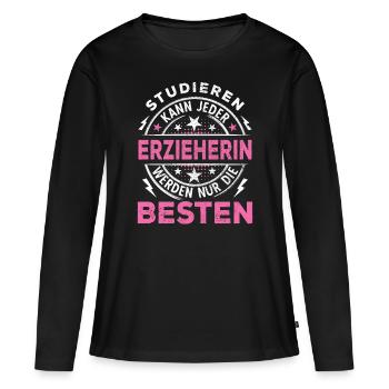Erzieherin Lustiger Spruch Studieren kann jeder - Frauen Premium Bio Langarmshirt - Schwarz - Vorne - Julia (174cm)