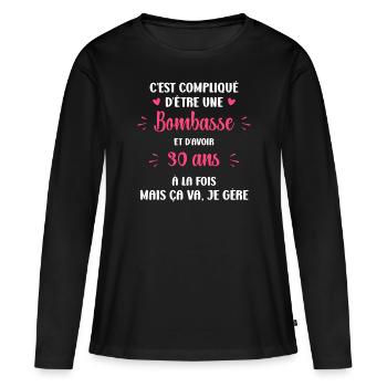 Bombasse et 30 ans - T-shirt manches longues Premium bio Femme - noir - Devant - Julia (174cm)