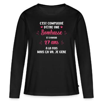 Bombasse et 27 ans - T-shirt manches longues Premium bio Femme - noir - Devant - Julia (174cm)
