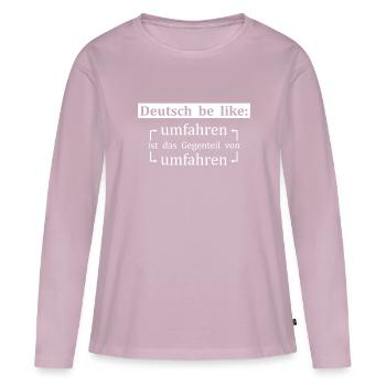 Witziger und lustiger Deutsch Lk Spruch Sprache - Frauen Premium Bio Langarmshirt - Altrosa - Vorne - Julia (174cm)