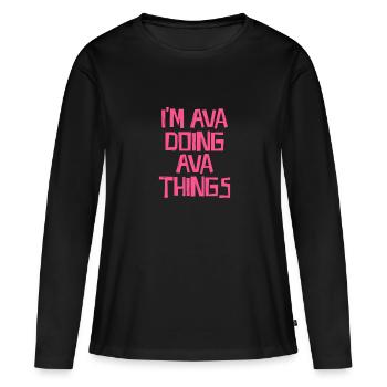 I'm Ava doing Ava things - Women's Premium Organic Long Sleeve Shirt - black - Front - Julia (174cm)