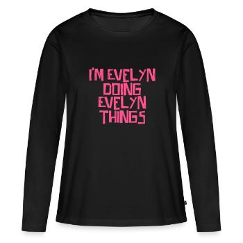 I'm Evelyn doing Evelyn things - Frauen Premium Bio Langarmshirt - Schwarz - Vorne - Julia (174cm)
