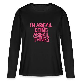 I'm Abigail doing Abigail things - Frauen Premium Bio Langarmshirt - Schwarz - Vorne - Julia (174cm)