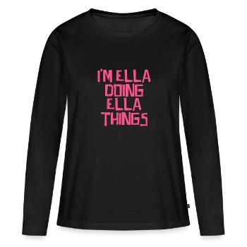 I'm Ella doing Ella things - Frauen Premium Bio Langarmshirt - Schwarz - Vorne - Julia (174cm)