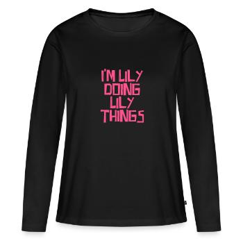I'm Lily doing Lily things - Frauen Premium Bio Langarmshirt - Schwarz - Vorne - Julia (174cm)
