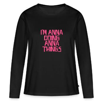 I'm Anna doing Anna things - Frauen Premium Bio Langarmshirt - Schwarz - Vorne - Julia (174cm)