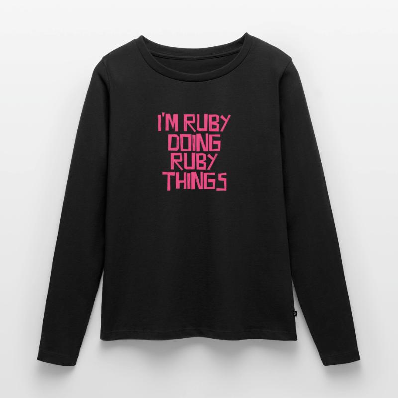 I'm Ruby doing Ruby things Frauen Premium Bio Langarmshirt