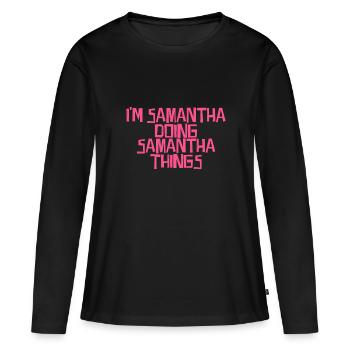 Je suis Samantha en train de faire des choses Samantha - T-shirt manches longues Premium bio Femme - noir - Devant - Julia (174cm)