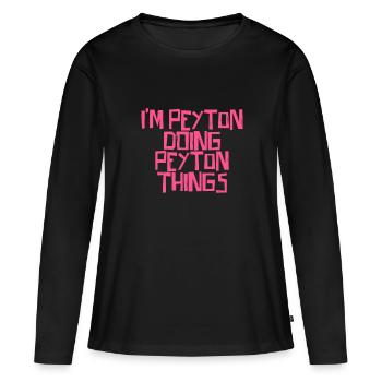 I'm Peyton doing Peyton things - Women's Premium Organic Long Sleeve Shirt - black - Front - Julia (174cm)