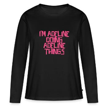 Je suis Adeline en train de faire des choses Adeline - T-shirt manches longues Premium bio Femme - noir - Devant - Julia (174cm)