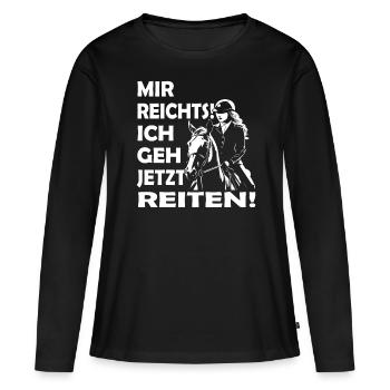 Mir reichts ich geh jetzt reiten | Reitersprüche - Frauen Premium Bio Langarmshirt - Schwarz - Vorne - Julia (174cm)