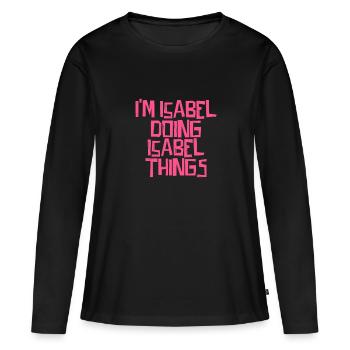 I'm Isabel doing Isabel things - Women's Premium Organic Long Sleeve Shirt - black - Front - Julia (174cm)