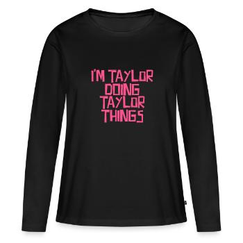 I'm Taylor doing Taylor things - Women's Premium Organic Long Sleeve Shirt - black - Front - Julia (174cm)