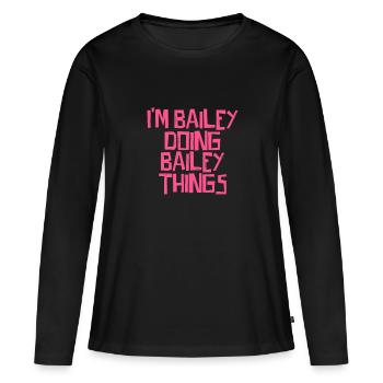 I'm Bailey doing Bailey things - Frauen Premium Bio Langarmshirt - Schwarz - Vorne - Julia (174cm)