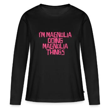 I'm Magnolia doing Magnolia things - Frauen Premium Bio Langarmshirt - Schwarz - Vorne - Julia (174cm)
