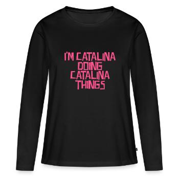 I'm Catalina doing Catalina things - Women's Premium Organic Long Sleeve Shirt - black - Front - Julia (174cm)