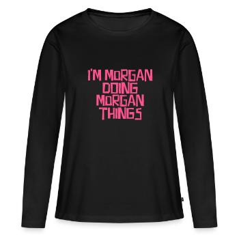 I'm Morgan doing Morgan things - Women's Premium Organic Long Sleeve Shirt - black - Front - Julia (174cm)
