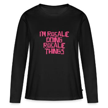 Je suis Rosalie en train de faire des choses à Rosalie - T-shirt manches longues Premium bio Femme - noir - Devant - Julia (174cm)