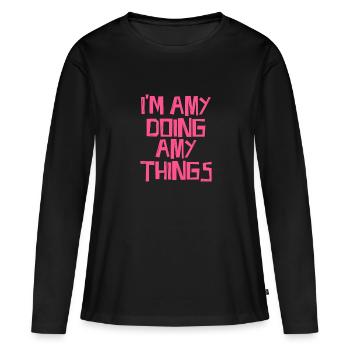 I'm Amy doing Amy things - Women's Premium Organic Long Sleeve Shirt - black - Front - Julia (174cm)