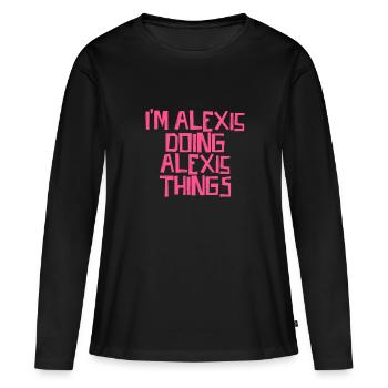I'm Alexis doing Alexis things - Frauen Premium Bio Langarmshirt - Schwarz - Vorne - Julia (174cm)