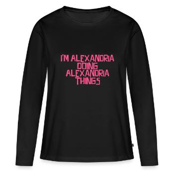 I'm Alexandria doing Alexandria things - Women's Premium Organic Long Sleeve Shirt - black - Front - Julia (174cm)